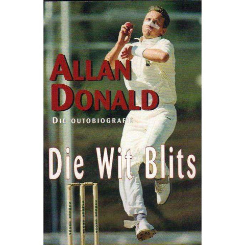 Die Wit Blits: Allan Donald - Die Outobiografie (Afrikaans) | Allan Donald