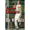 Bookdealers:Die Wit Blits: Allan Donald - Die Outobiografie (Afrikaans) | Allan Donald