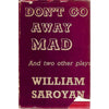 Bookdealers:Don't Go Away Mad, and Two Other Plays (First Edition) | William Saroyan