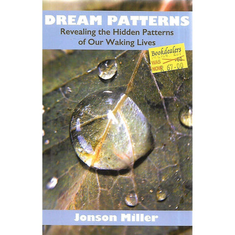 Dream Patterns: Revealing the Hidden Patterns of Our Waking Lives | Jonson Miller