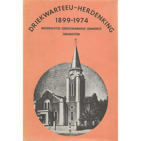 Driekwarteeu-Herdenking 1899-1974: Nederduitse Gereformeerde Gemeente Germiston