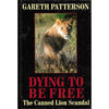 Bookdealers:Dying to be Free: The Canned Lion Scandal (Inscribed by Author) | Gareth Patterson