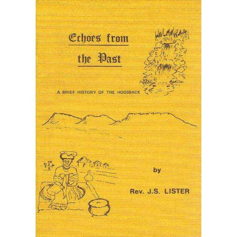 Echoes From the Past: A Brief History of the Hogsback (With Map and Tree List Loosely Inserted) | Rev. J.S. Lister