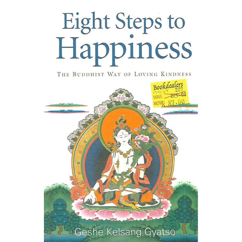 Eight Steps to Happiness: The Buddhist Way of Loving Kindness | Geshe Kelsang Gyatso