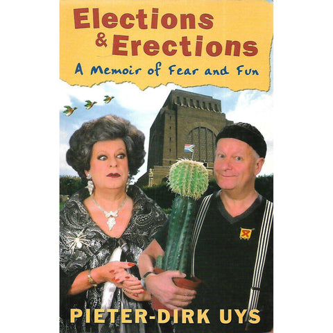 Elections & Erections: A Memoir of Fear and Fun | Pieter-Dirk Uys