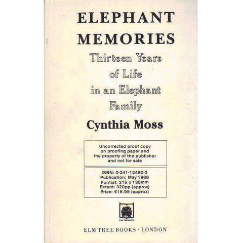Elephant Memories: (Uncorrected Proof) Thirteen Years of LIfe in an Elephant Family | Cynthia Moss