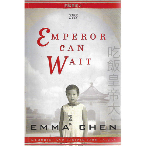 Emperor can Wait: Memories and Recipes from Taiwan (Inscribed by Author) | Emma Chen