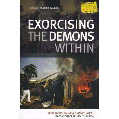 Exorcising the Demons Within: Xenophobia, Violence and Statecraft in Contemporary South Africa | Loren Brett Landau