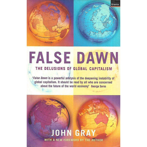 False Dawn: The Delusions of Global Capitalism | John Gray