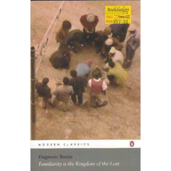 Bookdealers:Familiarity Is the Kingdom of the Lost (Modern Classics) | Dugmore Boetie