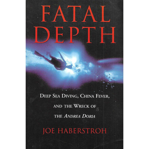 Fatal Depth: Deep Sea Diving, China Fever and the Wreck of the Andrea Doria | Joe Haberstroh