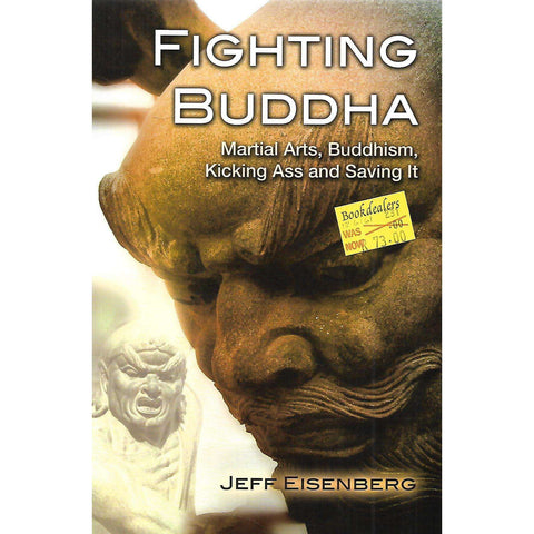 Fighting Buddha: Martial Arts, Buddhism, Kicking Ass and Saving It | Jeff Eisenberg
