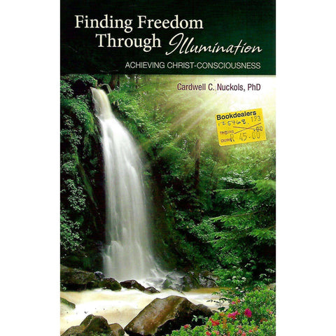 Finding Freedom Through Illumination: Achieving Christ-Consciousness | Cardwell C. Nuckols