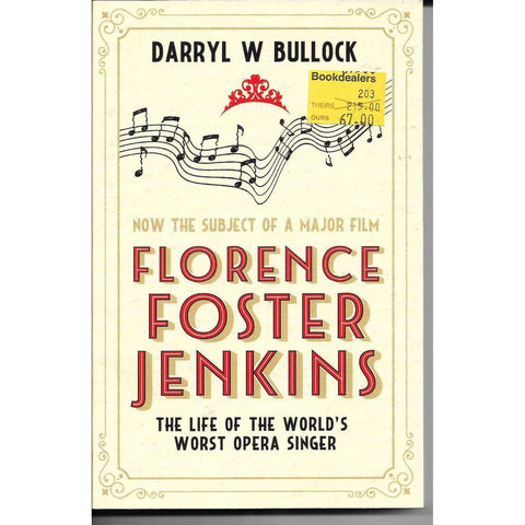 Florence Foster Jenkins : The Life of the World's Worst Opera Singer | Darryl W Bullock