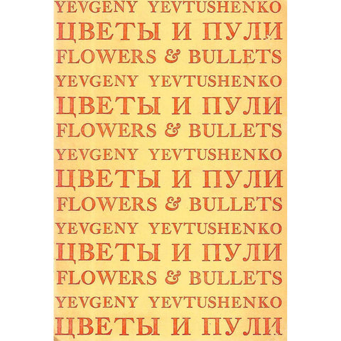 Flowers and Bullets & Freedom to Kill | Yevgeny Yevtushenko