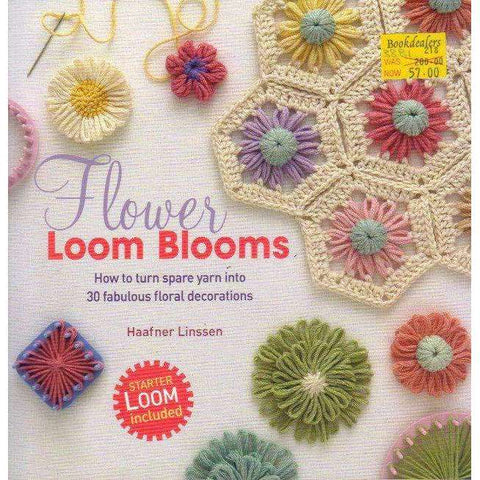Flowers Loom Blooms: How to Turn Spare Yarn into 30 Fabulous Floral Decorations | Haafner Linssen