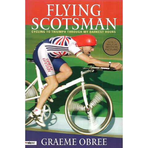 Flying Scotsman: Cycling to Triumph through My Darkest Hours | Graeme Obree