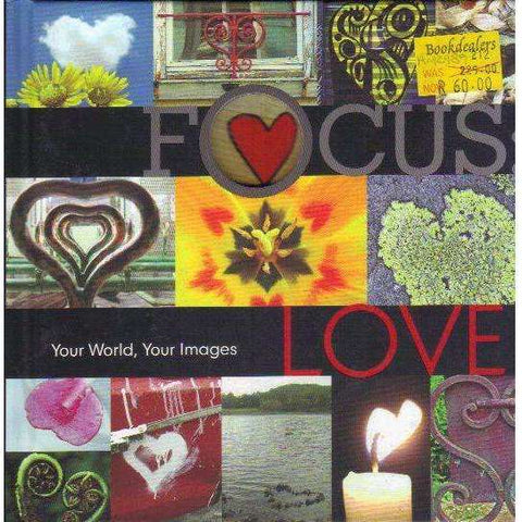 Focus: Love: Your World, Your Images | Lark Books