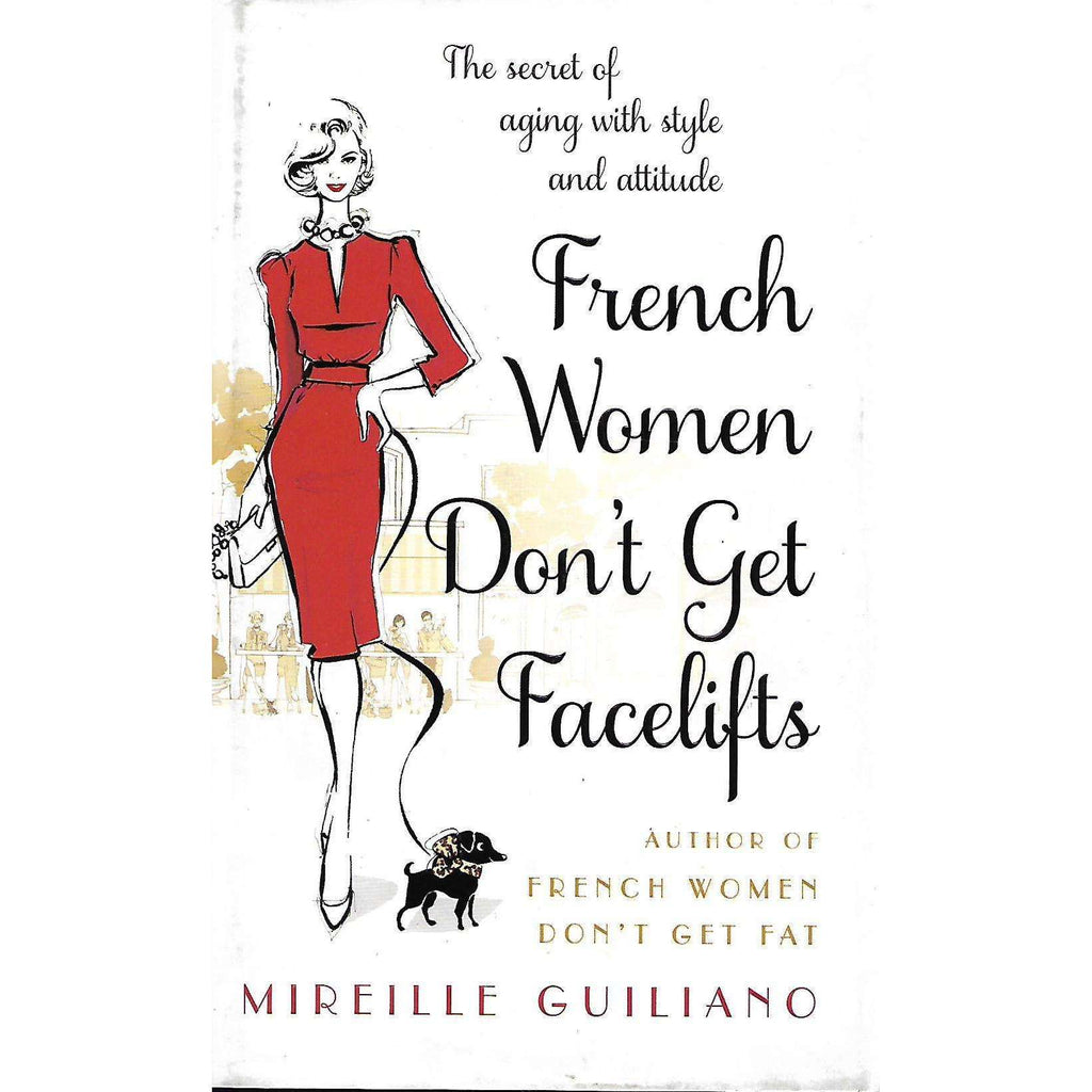 Bookdealers:French Women Don't Get Facelifts | Mireille Guiliano