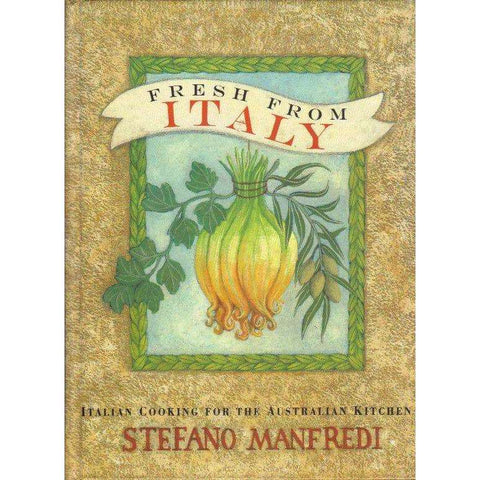 Fresh from Italy: (With Author's Inscription) Italian Cooking for the Australian Kitchen | Manfredi Stefano