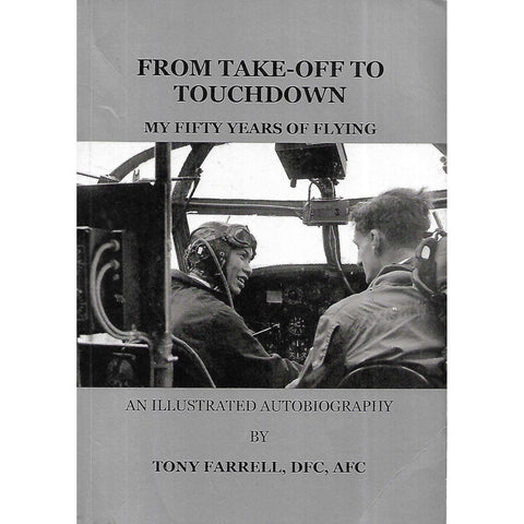 From Take-Off to Touchdown: My Fifty Years of Flying, An Illustrated Autobiography (Inscribed by Author) | Tony Farrell