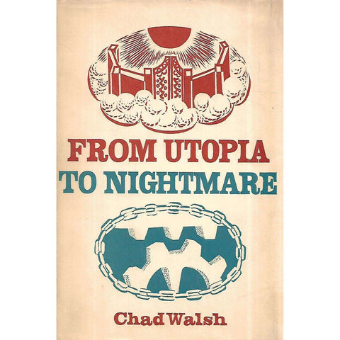 From Utopia to Nightmare | Chad Walsh