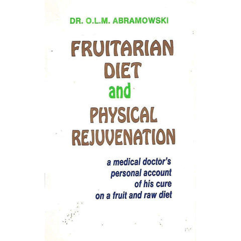 Fruitarian Diet and Physical Rejuvenation | Dr. O. L. M. Abramowski