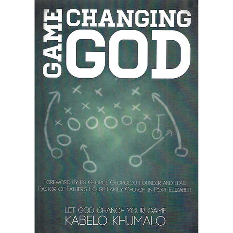 Game Changing God: Let God Change Your Game (Inscribed by Author) | Kabelo Khumalo