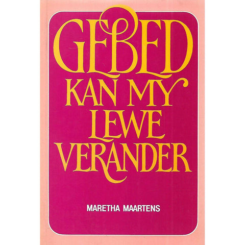 Gebed kan my Lewe Verander | Maretha Maartens