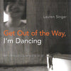 Bookdealers:Get Out of the Way, I'm Dancing | Lauren Singer
