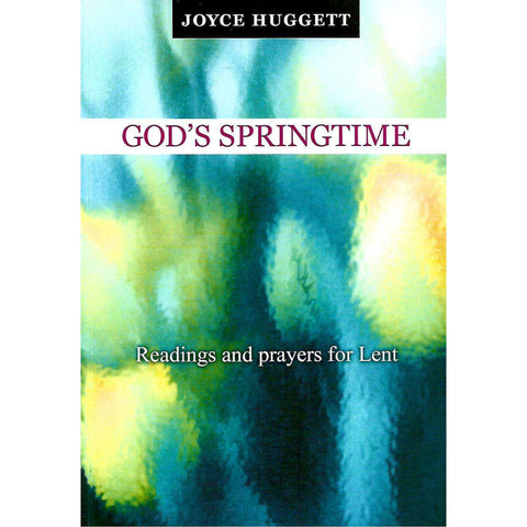 God's Springtime: Readings and Prayers for Lent | Joyce Huggett