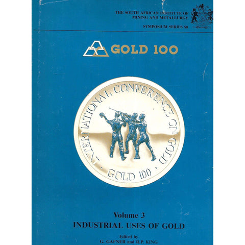 Gold 100, Volume 3: Industrial Uses of Gold | G. Gafner & R. P. King (Ed.)