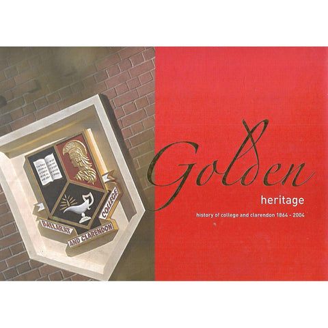 Golden Heritage: History of College and Clarendon 1864-2004 | Phil Roberts