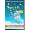 Bookdealers:Goodbye Hurt & Pain: 7 Simple Steps for Health, Love and Success | Deborah Sandella PHD RN