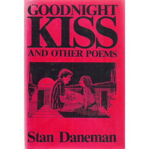 Goodnight Kiss and Other Poems (Inscribed by Author) | Stan Daneman