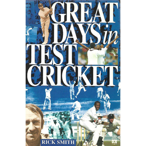 Great Days in Test Cricket | Rick Smith