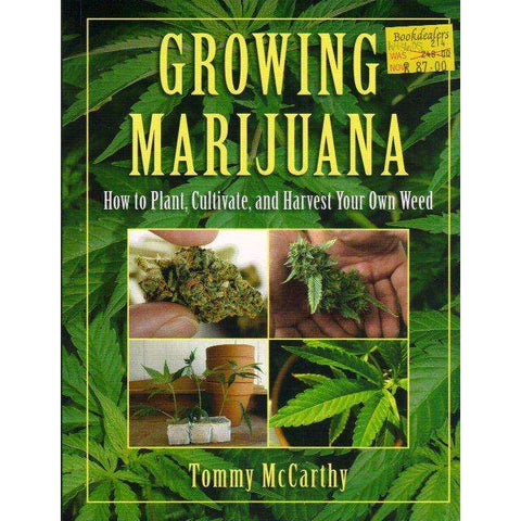 Growing Marijuana: How to Plant, Cultivate, and Harvest Your Own Weed | Tommy McCarthy