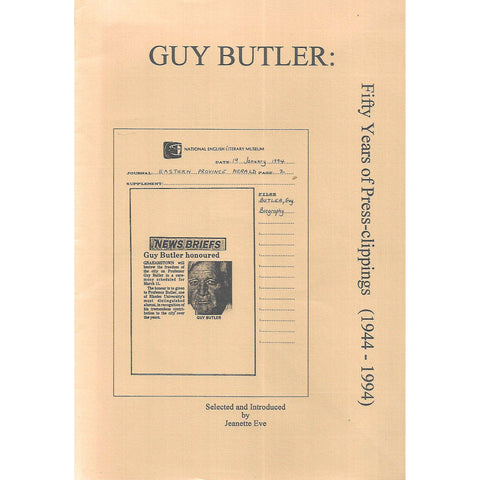 Guy Butler: Fifty Years of Press Clippings (1944-1994) | Jeanette Eve