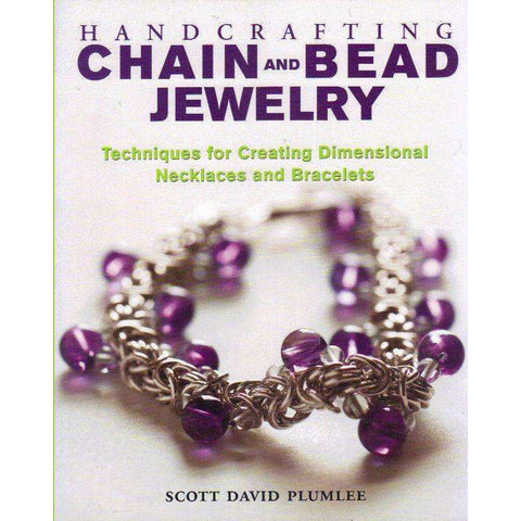 Handcrafting Chain and Bead Jewelry: Techniques for Creating Dimensional Necklaces and Bracelets | Scott David Plumlee