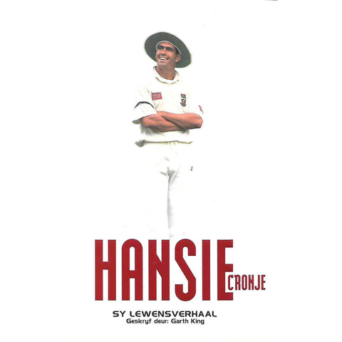 Hansie Cronje: Sy Lewensverhaal (Afrikaans) | Garth King