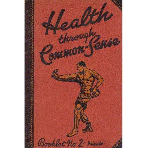 Health Through Common-Sense (Booklet No. 2 Private)