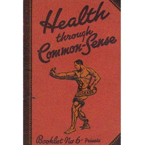 Health Through Common-Sense (Booklet No. 6 Private)