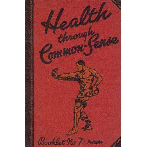 Health Through Common-Sense (Booklet No. 7 Private)