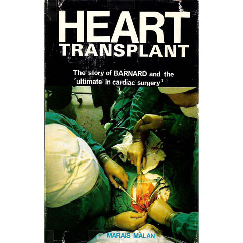 Heart Transplant: The Story of Barnard and the "Ultimate in Cardiac Surgery" | Marais Malan