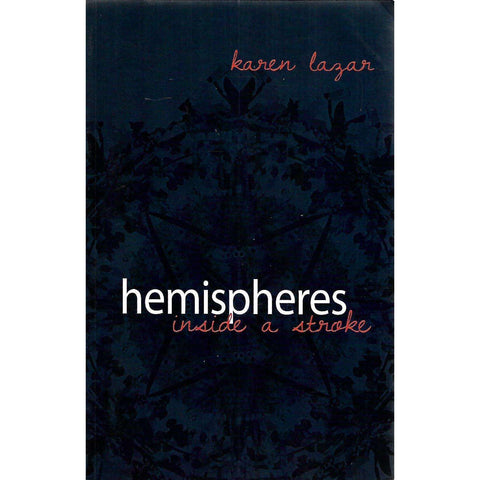 Hemispheres: Inside a Stroke (Inscribed by Author) | Karen Lazar