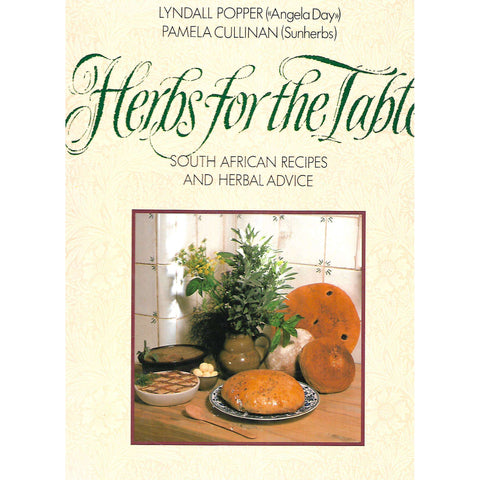 Herbs for the Table: South African Recipes and Herbal Advice (Inscribed by Co-Author) | Lyndall Popper & Pamela Cullinan