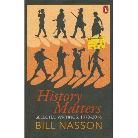 History Matters: Selected Writings, 1970–2016 | Bill Nasson
