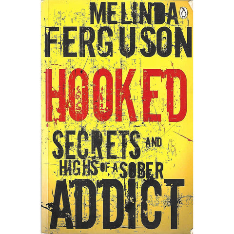Hooked: Secrets and Highs of a Sober Addict (Inscribed by Author) | Melinda Ferguson