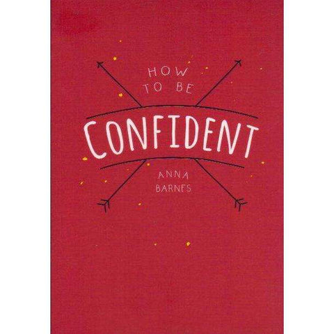 How to Be Confident | Anna Barnes