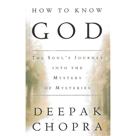 How to Know God: The Soul's Journey into the Mystery of Mysteries (Inscribed by Author) | Deepak Chopra